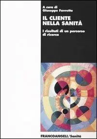 Il cliente nella sanità. I risultati di un percorso di ricerca Nuova Collezione