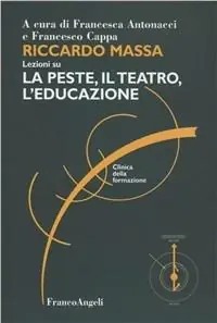 Riccardo Massa lezioni su «La peste, il teatro, l‘educazione» Nuova Collezione