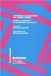 Miglior Prezzo Economia e marketing del tempo libero. Profili e prospettive di un‘industria emergente