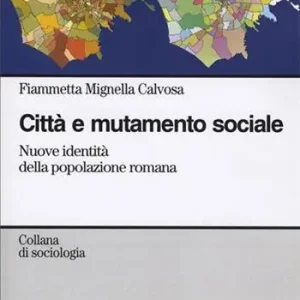 Città e mutamento sociale. Nuove identità della popolazione romana Prezzo Scontato