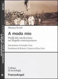 Direttamente Dal Produttore A modo mio. Profili del cattolicesimo nel Mugello contemporaneo