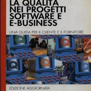La qualità nei progetti software e e-business. Una guida per il cliente e il fornitore Esclusivo