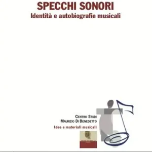 Ultime Pezzi Specchi sonori. Identità e autobiografie musicali