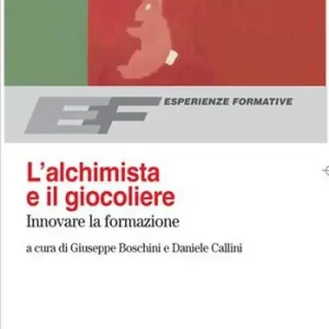 Scelto Dai Clienti L‘alchimista e il giocoliere. Innovare la formazione