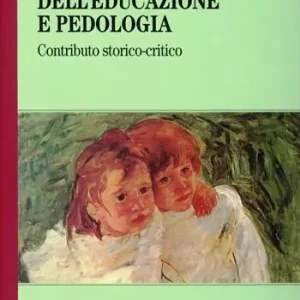 Psicologia dell‘educazione e pedologia. Contributo storico-critico Compra Online