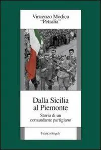 Dalla Sicilia al Piemonte. Storia di un comandante partigiano Consegna Rapida