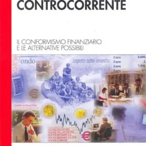 Saldi Investire controcorrente. Il conformismo finanziario e le alternative possibili