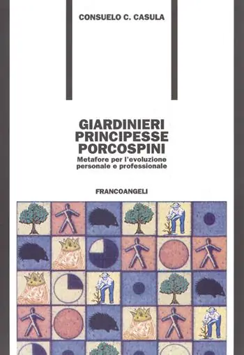 Ultimissimo Modello Giardinieri, principesse, porcospini. Metafore per l‘evoluzione personale e professionale