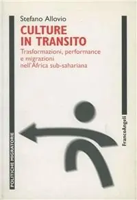 Economico Culture in transito. Trasformazioni, performance e migrazioni nell‘Africa sub-sahariana