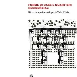 Economico Forme di case e quartieri residenziali. Ricerche sperimentali per la Valle d‘Itria