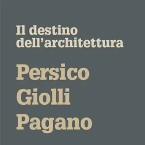 Il destino dell‘architettura. Persico, Giolli, Pagano Offerta Limitata