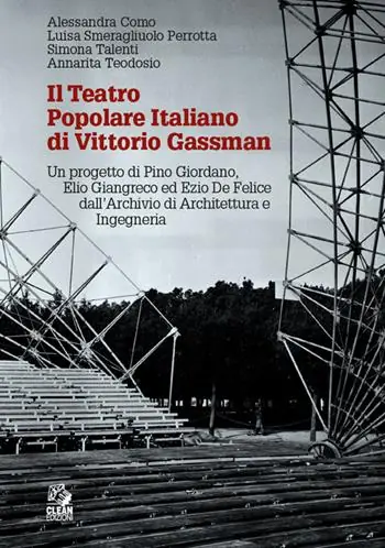 Novità Il teatro popolare italiano di Vittorio Gassman. Un progetto di Pino Giordano, Elio Giangreco ed Ezio De Felice dall‘Archivio di architettura e ingegneria