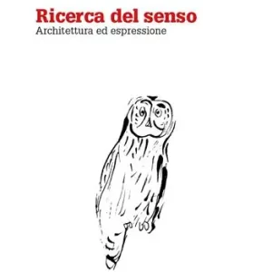 Ricerca del senso. Architettura ed espressione Professionale