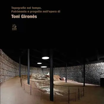 Spedito Oggi Topografie nel tempo. Patrimonio e progetto nell‘opera di Toni Gironès