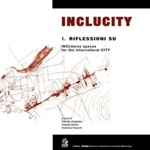 Inclucity. Vol. 1 Riflessioni su INCLUsive spaces for the intercultural CITY Offerta Del Giorno