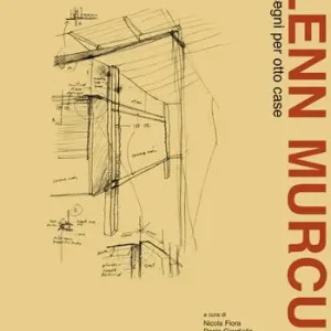 Glenn Murcutt. Disegni per otto case Non Perdere