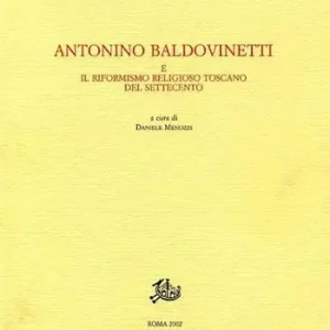 Promozione Antonino Baldovinetti e il riformismo religioso toscano del Settecento
