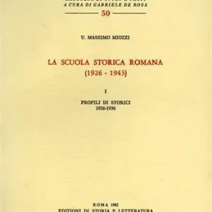 Novità La scuola storica romana (1926-1943). Vol. 1 Profili di storici 1926-1936