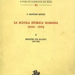 Vendita Finale La scuola storica romana (1926-43). Vol. 2 Maestro ed allievi (1937-1943)