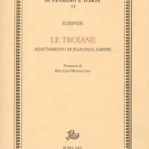 Le troiane. Adattamento di Jean-Paul Sartre Quantità Limitata
