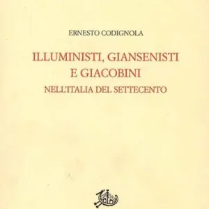 Illuministi, giansenisti e giacobini nell‘Italia del Settecento Di Tendenza