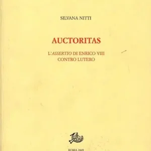 Vendita Finale Auctoritas. L‘assertio di Enrico VIII contro Lutero