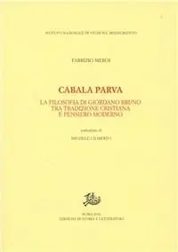 Cabala parva. La filosofia di Giordano Bruno fra tradizione cristiana e pensiero moderno Super Prezzo