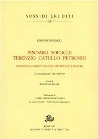 Offerta Pindaro, Sofocle, Terenzio, Catullo, Petronio. Con Aristofane e Plauto. Corsi seminariali (Bari, 1965-69)