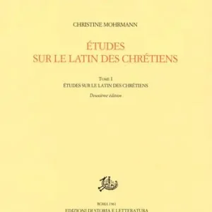 Solo Oggi Études sur le latin des chrétiens. Vol. 1 Le latin des chrétiens