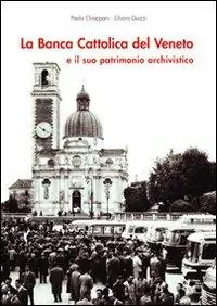 La Banca Cattolica del Veneto e il suo patrimonio archivistico Subito Disponibile