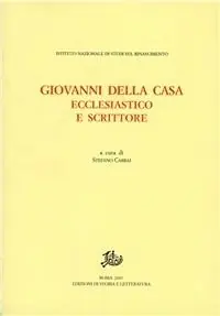 Super Prezzo Giovanni Della Casa. Ecclesiastico e scrittore. Atti del convegno (Firenze-Borgo San Lorenzo, 20-22 novembre 2003)