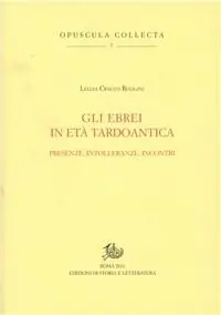 Gli ebrei in età tardoantica. Presenze, intolleranze, incontri Prezzo Scontato