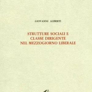 Più Venduto Strutture sociali e classe dirigente nel Mezzogiorno liberale