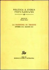 La passione di Trieste. Ottobre 1914-maggio 1915 Ultime Pezzi