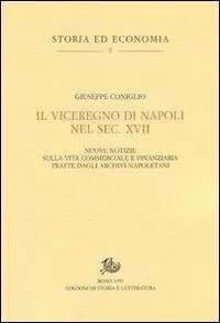 Promozione Esclusiva Il viceregno di Napoli nel sec. XVII. Nuove notizie sulla vita commerciale e finanziaria tratte dagli archivi napoletani