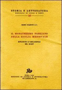 Nuova Collezione Il monachesimo basiliano nella Sicilia medievale. Rinascita e decadenza. Secoli XI-XIV