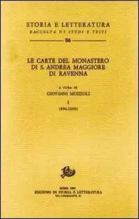 Nuovo Arrivo Le carte del Monastero di S. Andrea Maggiore di Ravenna. Vol. 1 896-1000