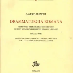 Saldi Drammaturgia romana. Repertorio bibliografico cronologico dei testi drammatici pubblicati a Roma e nel Lazio. Secolo XVII