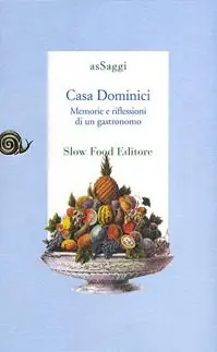 Quantità Limitata Casa Dominici. Memorie e riflessioni di un gastronomo