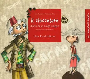 Il cioccolato. Diario di un lungo viaggio. Ediz. illustrata Must-Have