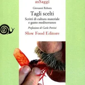 Tagli scelti. Scritti di cultura materiale e gusto mediterraneo A Buon Prezzo
