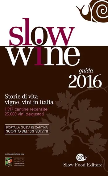 Slow wine 2016. Storie di vita, vigne, vini in Italia Compra Online