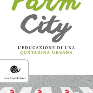 Spedizione Espresso Farm city. L‘educazione di una contadina urbana