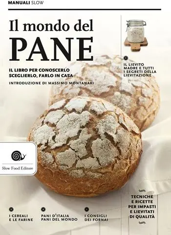 Sconto Il mondo del pane. Il libro per conoscerlo, sceglierlo, farlo in casa