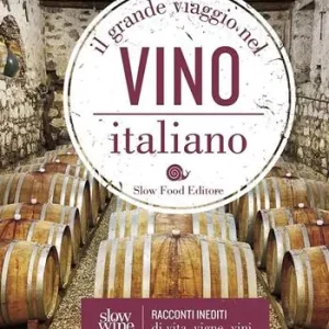 Il grande viaggio nel vino italiano. Racconti di vita, vigne, vini Esclusivo