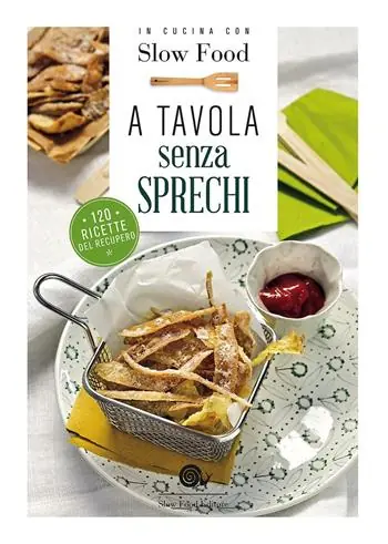 Spedizione Espresso A tavola senza sprechi. 120 ricette del recupero