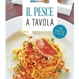 Offerta Speciale Il pesce a tavola. 120 ricette di stagione