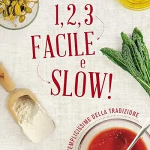 Scelto Dai Clienti 1, 2, 3. Facile e slow! Ricette semplicissime della tradizione