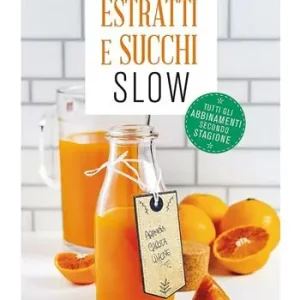 Estratti e succhi slow. Tutti gli abbinamenti secondo stagione Più Venduto