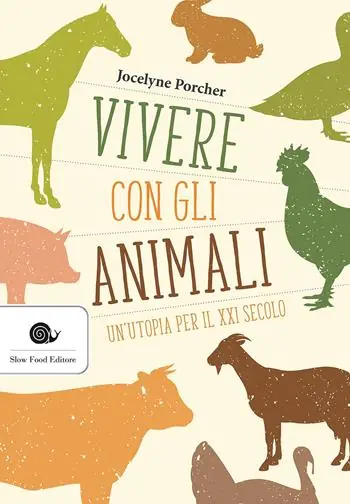 Solo Oggi Vivere con gli animali. Un‘utopia per il XXI secolo